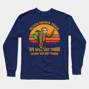 Vintage Sloth Hiking Team We Will Get There When We Get There Gift Long Sleeve T-Shirt